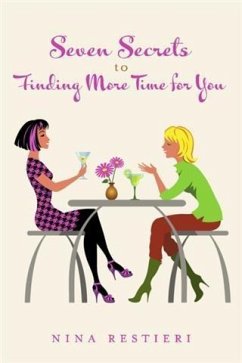 Seven Secrets to Finding More Time for You (eBook, ePUB) - Restieri, Nina