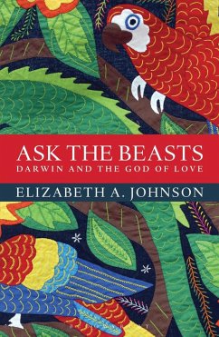 Ask the Beasts: Darwin and the God of Love (eBook, ePUB) - Johnson, Elizabeth A.