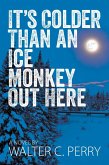 It's Colder Than an Ice Monkey Out Here (eBook, ePUB)