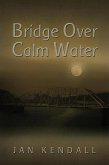 Bridge Over Calm Water (eBook, ePUB) Bridge Over Calm Water (eBook, ePUB)