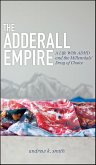 The Adderall Empire (eBook, ePUB) The Adderall Empire (eBook, ePUB)