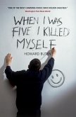 When I Was Five I Killed Myself (eBook, ePUB) When I Was Five I Killed Myself (eBook, ePUB)