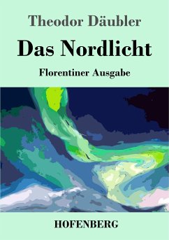 Das Nordlicht (Florentiner Ausgabe) - Däubler, Theodor