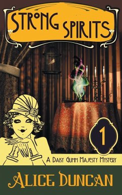 Strong Spirits (a Daisy Gumm Majesty Mystery, Book 1) - Duncan, Alice