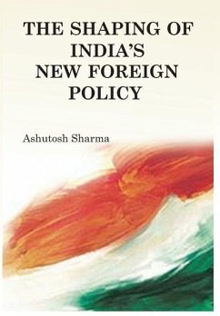 The Shaping of India's New Foreign Policy - Sharma, Ashutosh