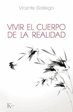 Vivir el cuerpo de la realidad - Gallego, Vicente; Gallego Barrado, Vicente