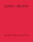 Kupka - Waldes: The Artist and His Collector