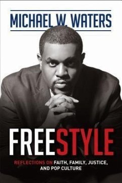 Freestyle: Reflections on Faith, Family, Justice, and Pop Culture - Waters, Michael W.