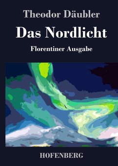 Das Nordlicht (Florentiner Ausgabe) - Däubler, Theodor
