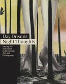 Day Dreams, Night Thoughts: Fantasy and Surrealism in the Graphic Arts and Photography