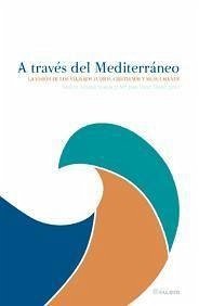 A través del Mediterráneo : a visión de los viajeros judios, cristianos y musulmanes - Cano Pérez, María José