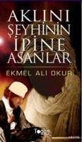 Aklini Seyhinin Ipine Asanlar - Ali Okur, Ekmel