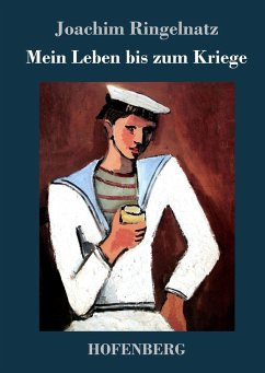 Mein Leben bis zum Kriege - Joachim Ringelnatz