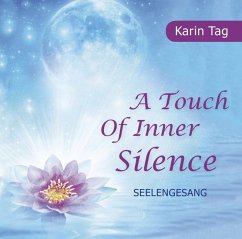 A Touch of Inner Silence - Seelengesang - Tag, Karin