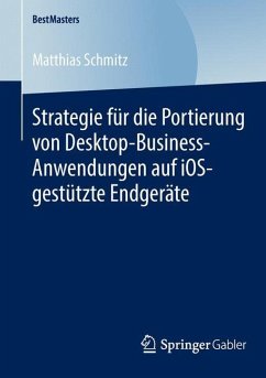 Strategie für die Portierung von Desktop-Business-Anwendungen auf iOS-gestützte Endgeräte - Schmitz, Matthias