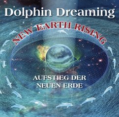 New Earth Rising - Aufstieg der Neuen Erde - Dolphin Dreaming