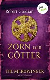 Zorn der Götter / Die Merowinger Bd.4 (eBook, ePUB)
