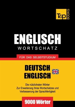 Wortschatz Deutsch-Britisches Englisch für das Selbststudium - 9000 Wörter (eBook, ePUB) - Taranov, Andrey