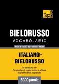 Vocabolario Italiano-Bielorusso per studio autodidattico - 5000 parole (eBook, ePUB)