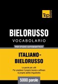 Vocabolario Italiano-Bielorusso per studio autodidattico - 5000 parole (eBook, ePUB) Vocabolario Italiano-Bielorusso per studio autodidattico - 5000 parole (eBook, ePUB)