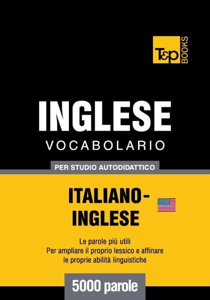 Vocabolario Italiano-Inglese (AM) per studio autodidattico - 5000 parole (eBook, ePUB) Vocabolario Italiano-Inglese (AM) per studio autodidattico - 5000 parole (eBook, ePUB)