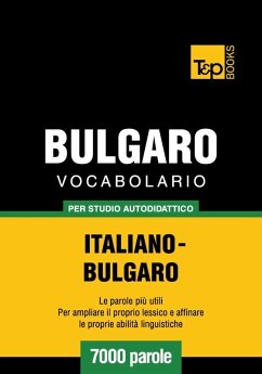 Vocabolario Italiano-Bulgaro per studio autodidattico - 7000 parole (eBook, ePUB) - Taranov, Andrey