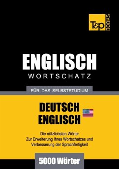 Wortschatz Deutsch-Amerikanisches Englisch für das Selbststudium - 5000 Wörter (eBook, ePUB) - Taranov, Andrey