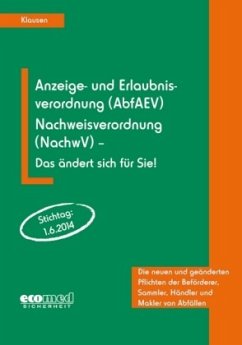 Anzeige- und Erlaubnisverordnung (AbfAEV), Nachweisverordnung (NachwVO) - Das ändert sich für Sie! - Klausen, Johannes