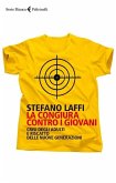 La congiura contro i giovani. Crisi degli adulti e riscatto delle nuove generazioni La congiura contro i giovani. Crisi degli adulti e riscatto delle nuove generazioni