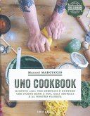 UNO Cookbook. Ricette 100% veg semplici e gustose che fanno bene a noi, agli animali e al nostro pianeta UNO Cookbook. Ricette 100% veg semplici e gustose che fanno bene a noi, agli animali e al nostro pianeta