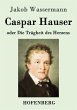 Caspar Hauser oder Die Trägheit des... - Bild 1