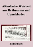 Altindische Weisheit aus Brâhmanas und Upanishaden