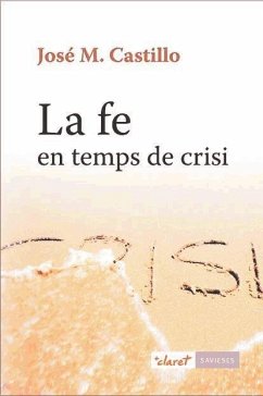 La fe en temps de crisi - Castillo, José M.
