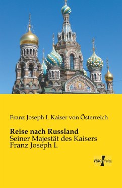 Reise nach Russland - Franz Joseph I., Kaiser von Österreich