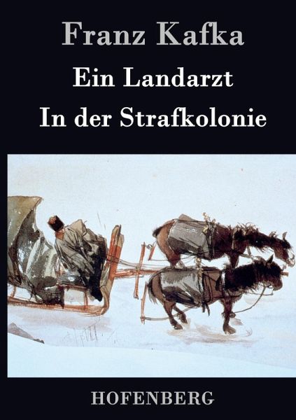 Ein Landarzt / In der Strafkolonie Ein Landarzt / In der Strafkolonie