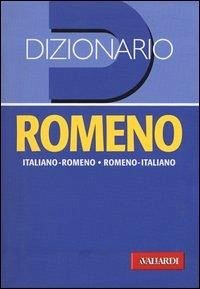 Dizionario romeno. Italiano-romeno, romeno-italiano Dizionario romeno. Italiano-romeno, romeno-italiano