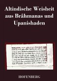 Altindische Weisheit aus Brâhmanas und Upanishaden