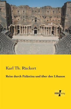 Reise durch Palästina und über den Libanon - Rückert, Karl Th.