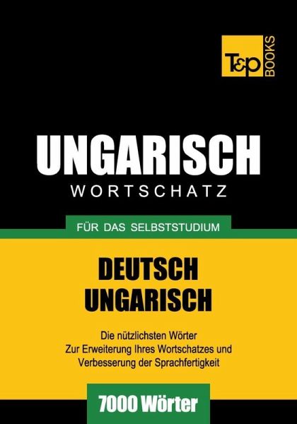 Wortschatz Deutsch-Ungarisch für das Selbststudium - 7000 Wörter (eBook, ePUB) Wortschatz Deutsch-Ungarisch für das Selbststudium - 7000 Wörter (eBook, ePUB)