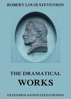 The Dramatical Works of Robert Louis Stevenson (eBook, ePUB) - Stevenson, Robert Louis