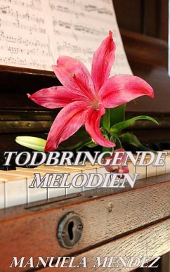 Todbringende Melodien - Betrogen & Verbittert (eBook, ePUB) - Mendez, Manuela