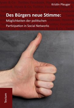 Des Bürgers neue Stimme: Möglichkeiten der politischen Partizipation in Social Networks. (eBook, PDF) - Pleuger, Kristin