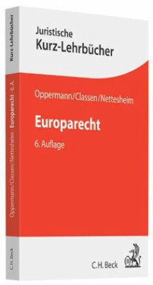 Europarecht - Oppermann, Thomas; Classen, Claus D.; Nettesheim, Martin