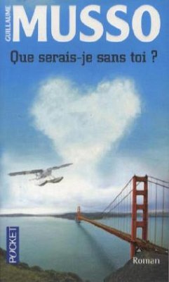 Que serais-je sans toi? - Musso, Guillaume
