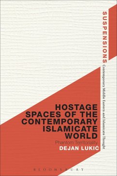 Hostage Spaces of the Contemporary Islamicate World - Lukic, Dejan Hostage Spaces of the Contemporary Islamicate World - Lukic, Dejan
