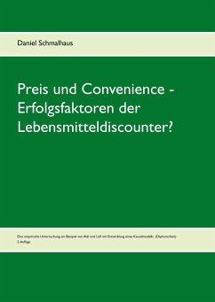 Preis und Convenience - Erfolgsfaktoren der Lebensmitteldiscounter? - Schmalhaus, Daniel