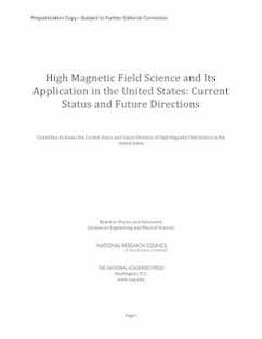 High Magnetic Field Science and Its Application in the United States - National Research Council; Division on Engineering and Physical Sciences; Board On Physics And Astronomy; Committee to Assess the Current Status and Future Direction of High Magnetic Field Science in the United States