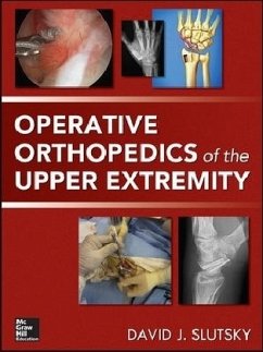 Operative Orthopedics of the Upper Extremity - Slutsky, David