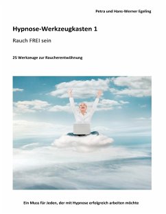 Hypnose-Werkzeugkasten 1 - Rauch FREI sein - Egeling, Petra;Egeling, Hans-Werner