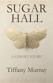 Sugar Hall: A Ghost Story